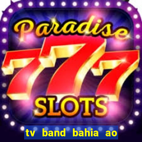 tv band bahia ao vivo online